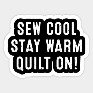 Sew Cool, Stay Warm Quilt On! Sticker